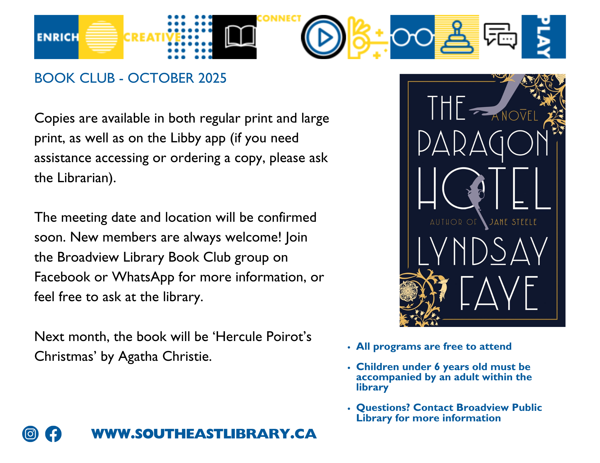 Book Club for October 2025 - This month's book is The Paragon Hotel by Lyndsay Faye, and is available to pick up during open hours. Copies are available in both regular and large print, as well as digitally on the Libby App. The meeting date and location will be confirmed soon. New members are always welcome! Join the Broadview Library Book Club group on Facebook or WhatsApp for more information, or feel free to ask at the library. Next month, our book will be Hercule Poirot's Christmas by Agatha Christie