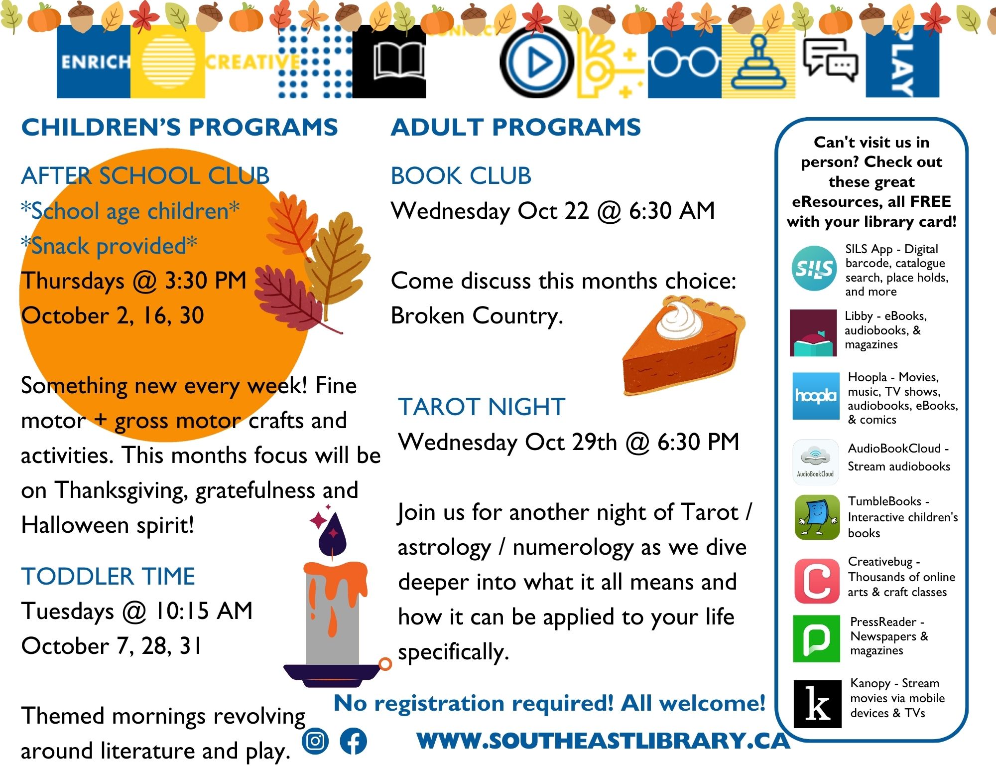 Chidlren's Programs: After School Club on Thursdays, October 2, 16, and 30 at 3:30pm - Something new every week involving fine motor and gross motor crafts and activities. This month's focus will be on Thanksgiving, gratefulness, and Halloween spririt! This program is for school age children, and snacks will be provided; Toddler Time on Tuesdays, October 7, 28, and 31 at 10:15am; Adult Programs: Book Club on Wednesday, October 22 at 6:30pm - Come and discuss this month's book, Broken Country by Clare Leslie Hall; Tarot Night on Wednesday, October 29 at 6:30pm - Join us for another night of Tarot, astrology, and numerology as we dive deeper into what it all means and how it can be applied to your life specifically